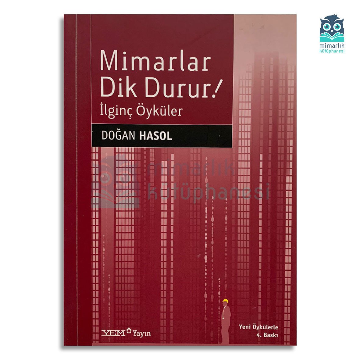 İlginç Öyküler: Mimarlar Dik Durur! (Doğan Hasol İmzalı)