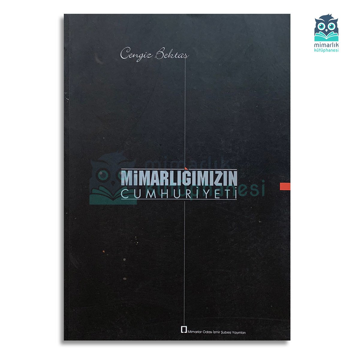 Mimarlığımızın Cumhuriyeti (Cengiz Bektaş İmzalı)