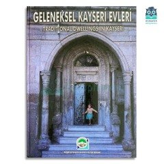 Geleneksel Kayseri Evleri - Traditional Dwellings in Kayseri