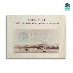 Batılı Gözüyle Balkanlarda Türk Şehir ve Eserleri