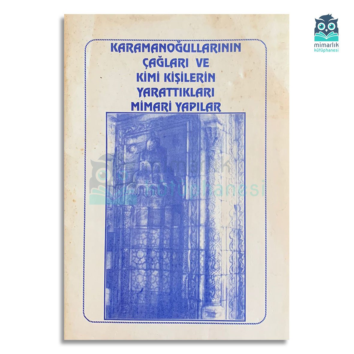 Karamanoğullarının Çağları ve Kimi Kişilerin Yarattıkları Mimari Yapılar