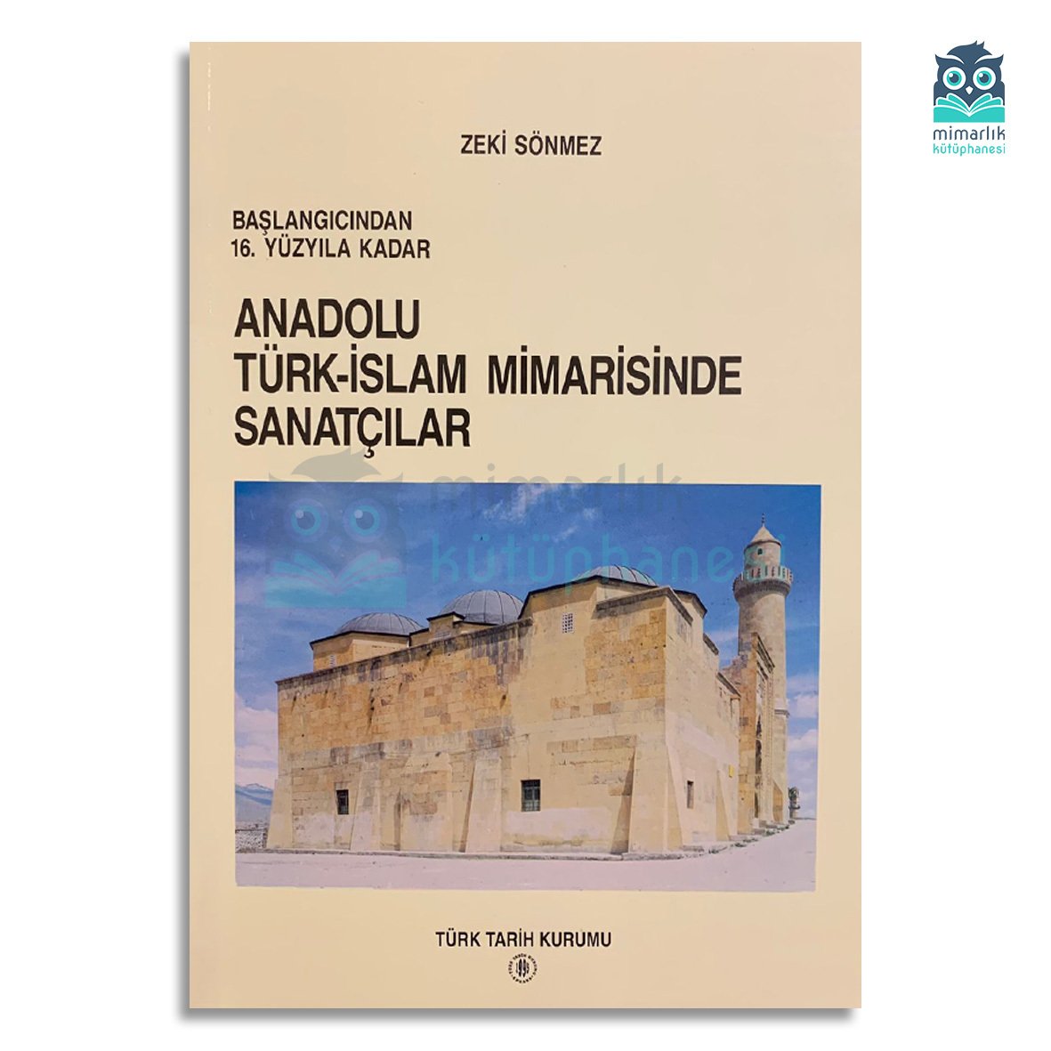 Başlangıcından 16. Yüzyıla Kadar Anadolu Türk-İslam Mimarisinde Sanatçılar
