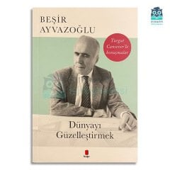 Turgut Cansever'le Konuşmalar: Dünyayı Güzelleştirmek
