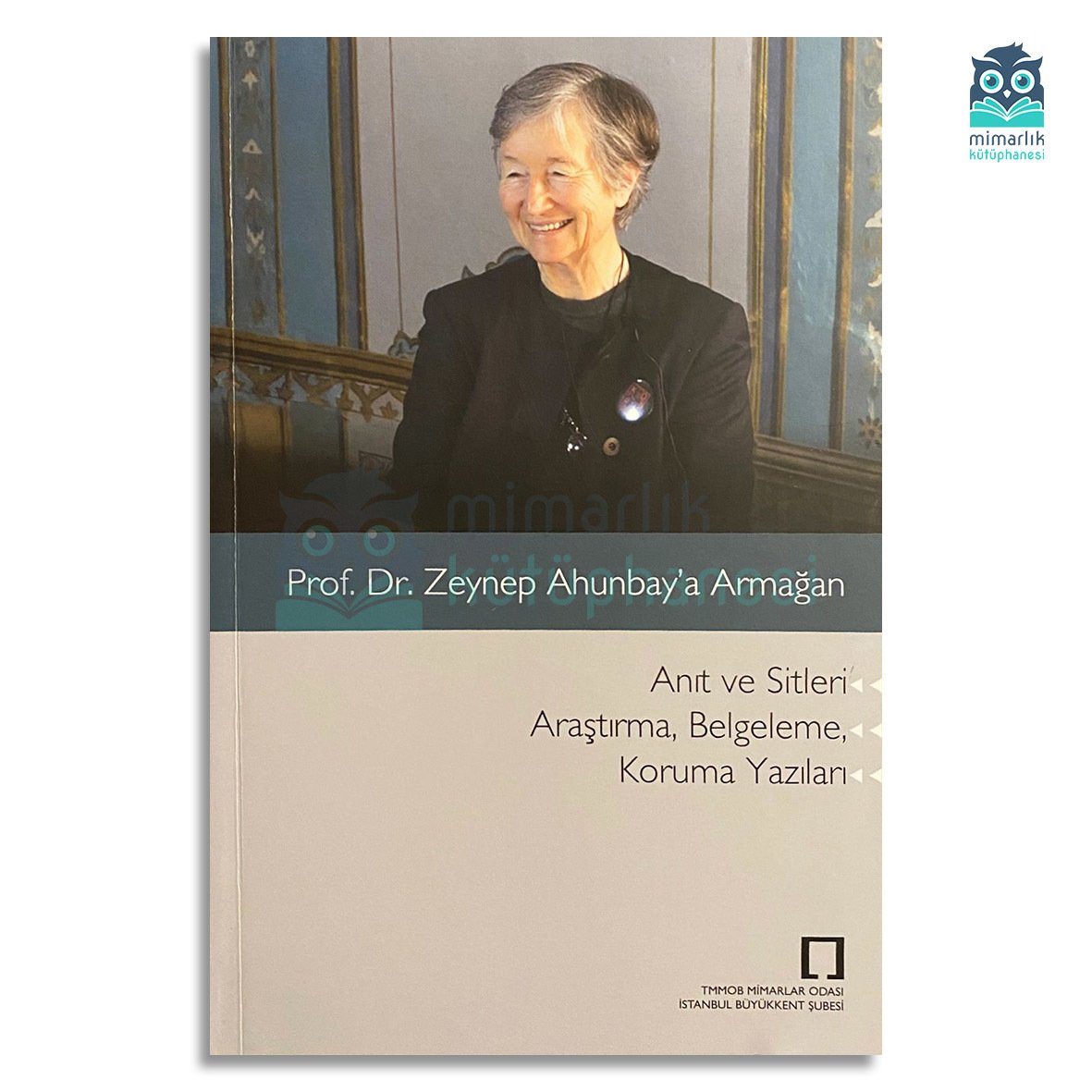 Prof. Dr. Zeynep Ahunbay'a Armağan