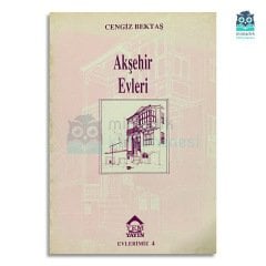 Evlerimiz 4: Akşehir Evleri
