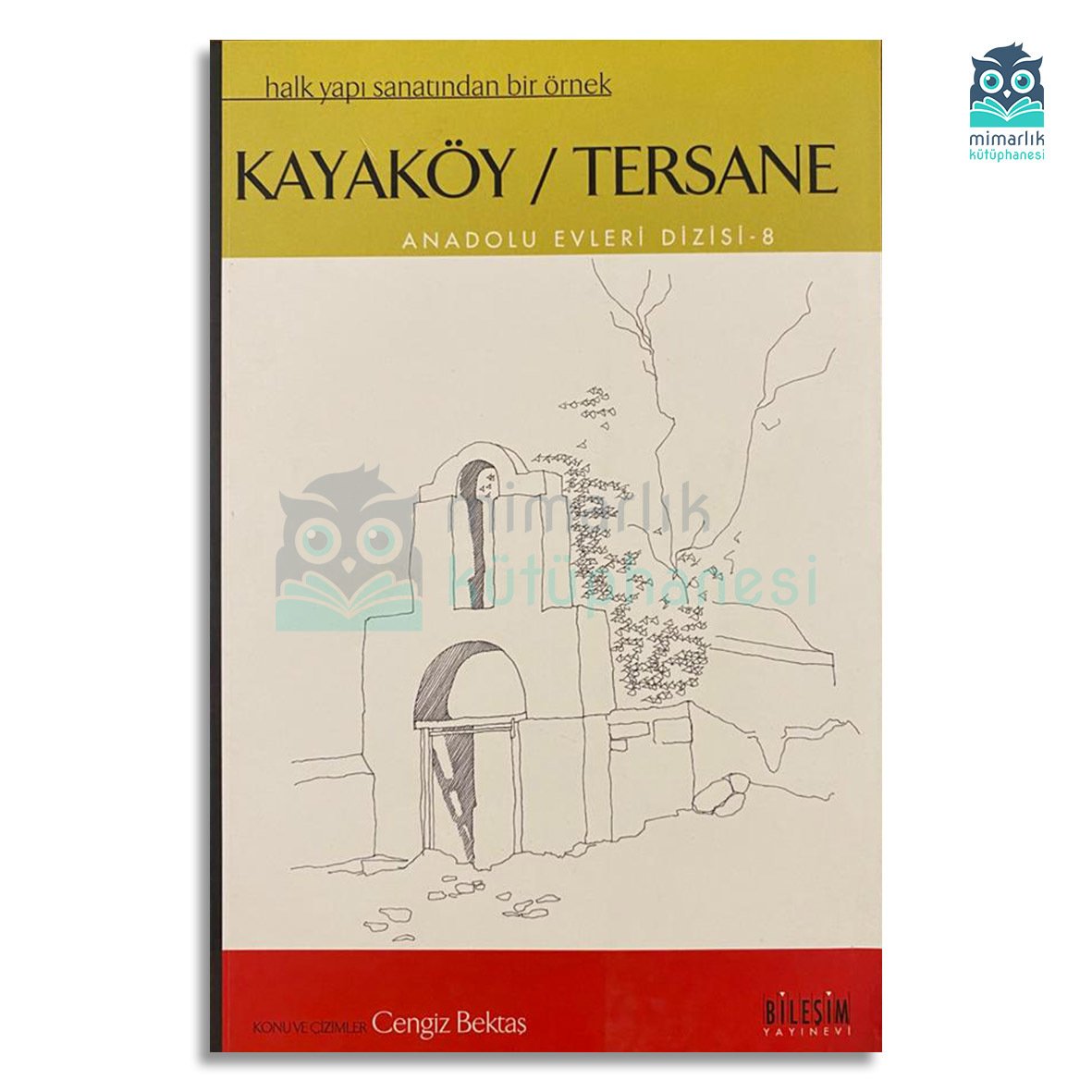 Kayaköy - Tersane (Anadolu Evleri Dizisi 8)
