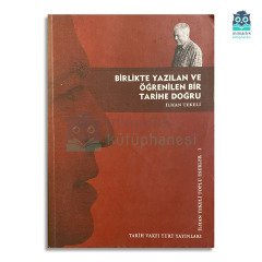 Birlikte Yazılan ve Öğrenilen Bir Tarihe Doğru