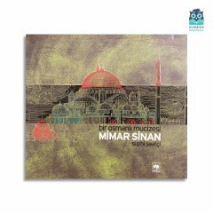 Mimar Sinan: Bir Osmanlı Mucizesi