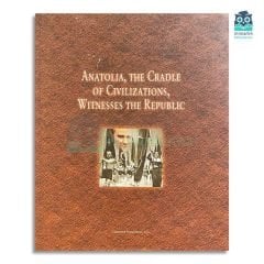 Anatolia, The Cradle of Civilizations, Witnesses The Republic