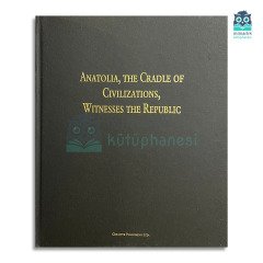 Anatolia, The Cradle of Civilizations, Witnesses The Republic